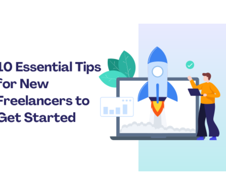 10 Essential Tips for New Freelancers to Get Started
